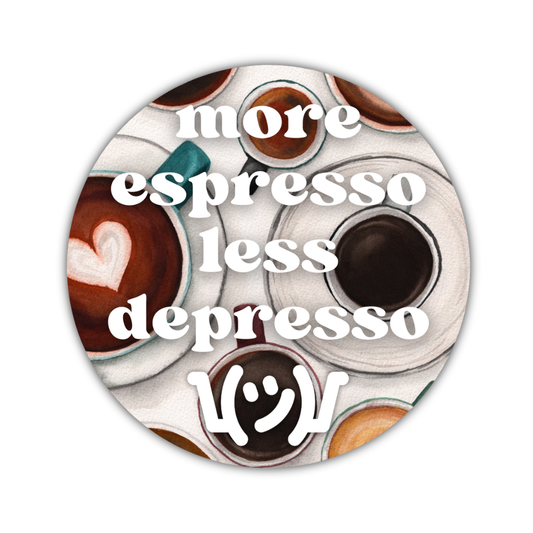 More Espresso Less Depresso